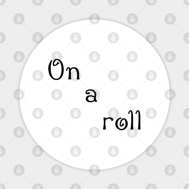 on a roll Magnet by sarahnash